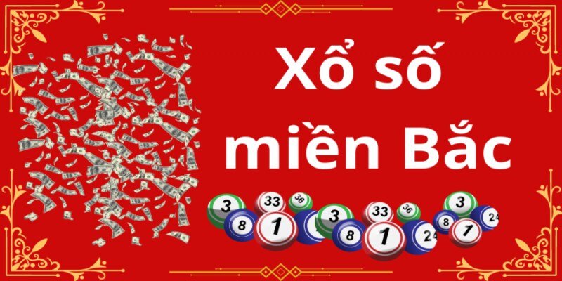 Xổ số Miền Bắc mang lại cơ hội thưởng lớn